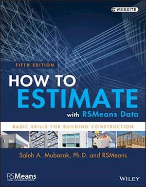 How to Estimate with RSMeans Data – Basic Skills For Building Construction, Fifth Edition