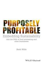 Purposely Profitable – Embedding Sustainability into the DNA of Food Processing and other Businesses