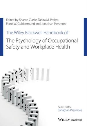 Wiley Blackwell Handbook of the Psychology of Occupational Safety and Workplace Health