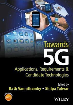 Towards 5G – Applications, Requirements & Candidate Technologies