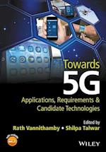 Towards 5G – Applications, Requirements & Candidate Technologies