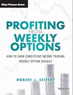Profiting from Weekly Options – How to Earn Consistent Income Trading Weekly Option Serials