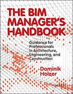 The BIM Manager's Handbook – Guidance for Professionals in Architecture, Engineering and Cconstruction