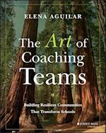 The Art of Coaching Teams – Building Resilient Communities that Transform Schools