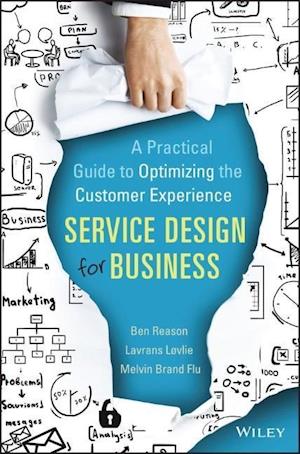 Service Design for Business – A Practical Guide to Optimizing the Customer Experience