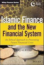 Islamic Finance and the New Financial System – An Ethical Approach to Preventing Future Financial Crises