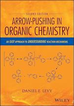 Arrow–Pushing in Organic Chemistry – An Easy Approach to Understanding Reaction Mechanisms,  2nd Edition