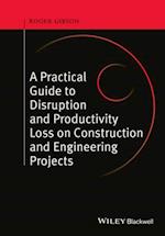 Practical Guide to Disruption and Productivity Loss on Construction and Engineering Projects