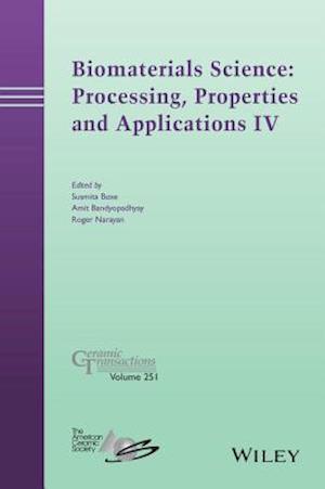 Biomaterials Science: Processing, Properties and Applications IV – Ceramic Transactions, Volume 251