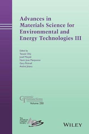 Advances in Materials Science for Environmental and Energy Technologies III – Ceramic Transactions ,Volume 250
