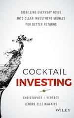 Cocktail Investing – Distilling Everyday Noise into Clear Investment Signals for Better Returns