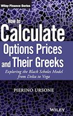 How to Calculate Options Prices and Their Greeks – Exploring the Black Scholes Model from Delta to Vega