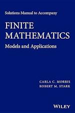 Solutions Manual to Accompany Finite Mathematics – Models and Applications