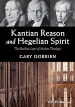 Kantian Reason and Hegelian Spirit – The Idealistic Logic of Modern Theology