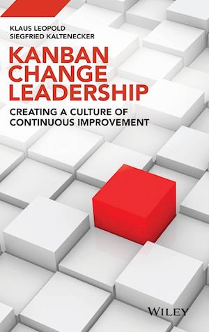 Kanban and Change Leadership – Creating a Culture of Continuous Improvement