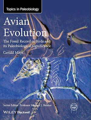 Avian Evolution – The Fossil Record of Birds and its Paleobiological Significance