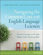 Navigating the Common Core with English Language Learners – Practical Strategies to Develop Higher–Order Thinking Skills