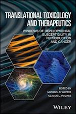 Translational Toxicology and Therapeutics – Windows of Developmental Susceptibility in Reproduction and Cancer