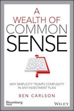 A Wealth of Common Sense – Why Simplicity Trumps Complexity in Any Investment Plan