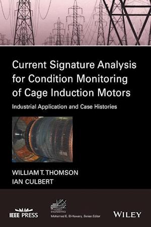 Current Signature Analysis for Condition Monitoring of Cage Induction Motors – Industrial Application and Case Histories