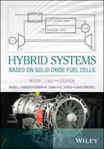 Hybrid Systems Based on Solid Oxide Fuel Cells – Modelling and Design