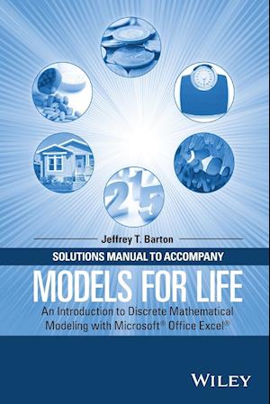 Solutions Manual to Accompany Models for Life – An Introduction to Discrete Mathematical Modeling with Microsoft® Office Excel®
