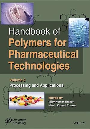 Handbook of Polymers for Pharmaceutical Technologies. V 2 – Processing and Applications