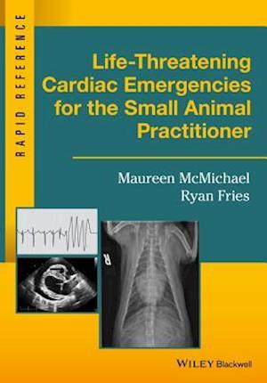 Life–Threatening Cardiac Emergencies for the Small Animal Practitioner