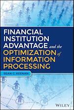 Financial Institution Advantage & the Optimization  of Information Processing