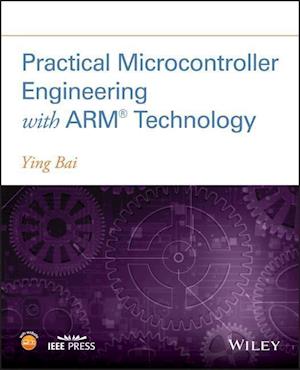 Practical Microcontroller Engineering with ARM® TEchnology