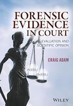 Forensic Evidence in Court – Evaluation and Scientific Opinion