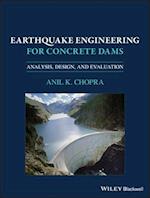 Earthquake Engineering for Concrete Dams – Analysis, Design, and Evaluation
