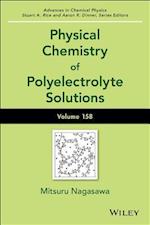 Physical Chemistry of Polyelectrolyte Solutions – Advances in Chemical Physics, Volume 158