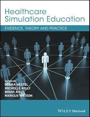 Healthcare Simulation Education – Evidence, Theory & Practice