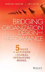 Bridging Organization Design and Performance – Five Ways to Activate a Global Operating Model