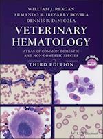 Veterinary Hematology – Atlas of Common Domestic and Non–Domestic Species, Third Edition