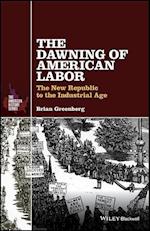 The Dawning of American Labor – The New Republic to the Industrial Age
