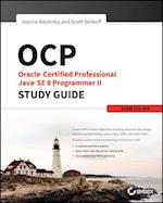OCP – Oracle Certified Professional Java SE 8 Programmer II Study Guide – Exam 1Z0–809