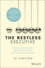 The Restless Executive – Reclaim Your Values, Love What You Do and Lead With Purpose