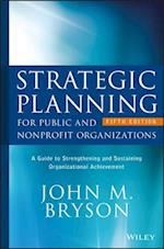 Strategic Planning for Public and Nonprofit Organizations – A Guide to Strengthening and Sustaining Organizational Achievement 5e