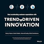 Trend–Driven Innovation – Beat Accelerating Customer Expectations