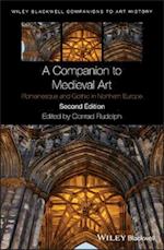 A Companion to Medieval Art – Romanesque and Gothi c in Northern Europe Second Edition