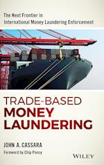 Trade–Based Money Laundering: The Next Frontier in  International Money Laundering Enforcement