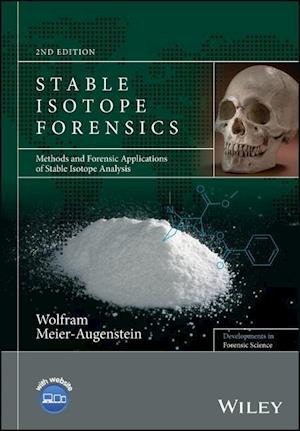 Stable Isotope Forensics – Methods and Forensic Applications of Stable Isotope Analysis 2e