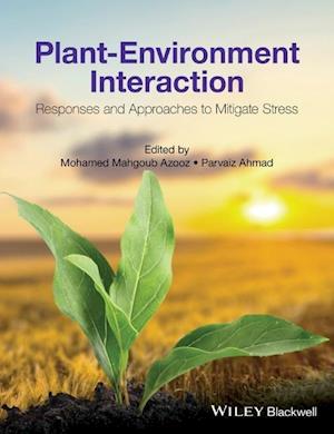 Plant–Environment Interaction – Responses and Approches to Mitigate Stress