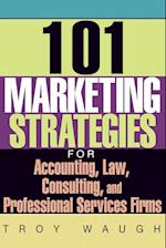 101 Marketing Strategies for Accounting, Law, Consulting, and Professional Services Firms