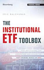 The Institutional ETF Toolbox – How Institutions Can Understand and Utilize the Fast–Growing World of ETFs