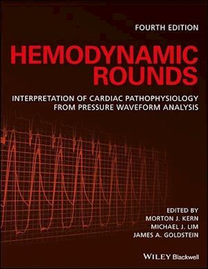 Hemodynamic Rounds – Interpretation of Cardiac Pathophysiology from Pressure Waveform Analysis 4e
