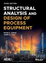 Structural Analysis and Design of Process Equipment, Third Edition