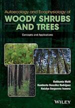 Autoecology and Ecophysiology of Woody Shrubs and Trees – Concepts and Applications